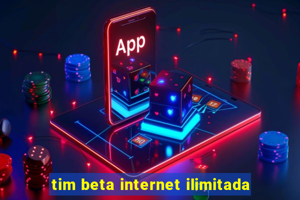 tim beta internet ilimitada